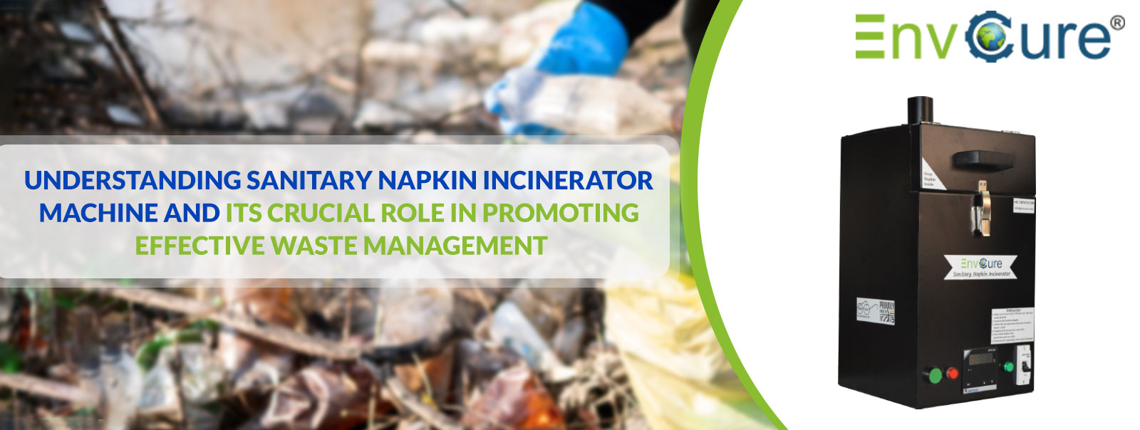 Understanding Sanitary Napkin Incinerator Machine and Its Crucial Role in Promoting Effective Waste Management